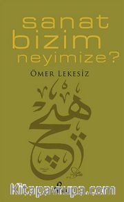 Sanat Bizim Neyimize?