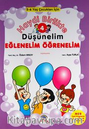 Haydi Birlikte Düşünelim - Eğlenelim Öğrenelim / 4 (5-6 Yaş Çocukları İçin)