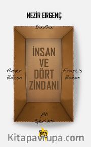 İnsan ve Dört Zindanı