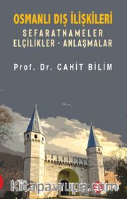 Osmanlı Dış İlişkileri <br /> Sefaretler Elçilikler-Anlaşmalar