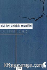 Kimi Öpsem Yitirir Anneliğini