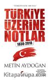 Türkiye’nin 180 Yılı Türkiye Üzerine Notlar 1838-2018 