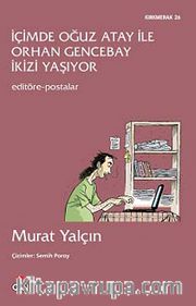 İçimde Oğuz Atay ile Orhan Gencebay İkizi Yaşıyor <br /> Editöre Postalar