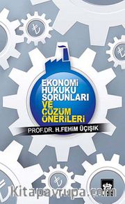 Ekonomi Hukuku Sorunları ve Çözüm Önerileri