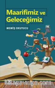 Maarifimiz ve Geleceğimiz