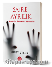 Şaire Ayrılık <br /> Kadınlar Zamansız Terk Eder