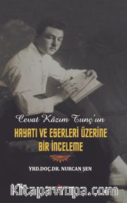 Cevat Kazım Tunç’un Hayatı ve Eserleri Üzerine Bir İnceleme
