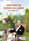 Atatürk’ün Küçük Kulübesi