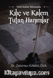 Türk Kültür Mirasında Kılıç ve Kalem Tutan Hanımlar