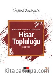 Cumhuriyet Dönemi Türk Edebiyatında Hisar Topluluğu (1950-1980)