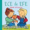 Ece ile Efe Köpek İstiyorlar