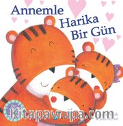 Annemle Harika Bir Gün (3+ Yaş Hikaye Kitabı)