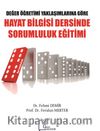 Değer Öğretimi Yaklaşımlarına Göre Hayat Bilgisi Dersinde Sorumluluk Eğitimi