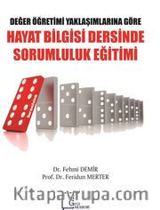 Değer Öğretimi Yaklaşımlarına Göre Hayat Bilgisi Dersinde Sorumluluk Eğitimi
