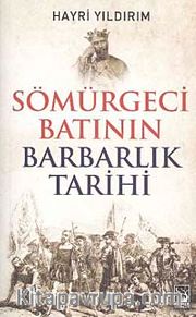 Sömürgeci Batının Barbarlık Tarihi
