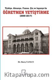 Türkiye, Almanya, Fransa, Çin ve Japonya’da Öğretmen Yetiştirme (2000-2017)