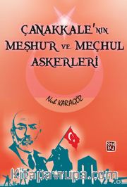 Çanakkale’nin Meşhur ve Meçhul Askerleri