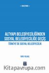 Altyapı Belediyeciliğinden Sosyal Belediyeciliğe Geçiş / Türkiye’de Sosyal Belediyecilik