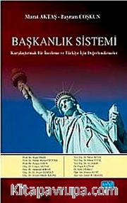 Başkanlık Sistemi <br /> Karşılaştırmalı Bir İnceleme ve Türkiye İçin Değerlendirmeler