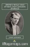 Brown Wolf And Other Jack London Stories