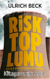 Risk Toplumu & Başka Bir Modernliği Doğru