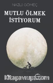 Mutlu Ölmek İstiyorum