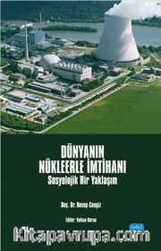 Dünyanın Nükleerle İmtihanı <br /> Sosyolojik Bir Yaklaşım