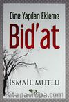 Dine Yapılan Ekleme Bid'at