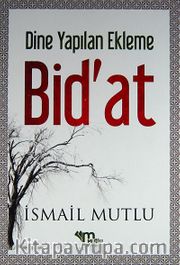 Dine Yapılan Ekleme Bid'at