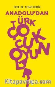 Anadolu’dan Türk Çocuk Oyunları