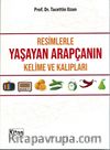 Resimlerle Yaşayan Arapçanın Kelime ve Kalıpları  