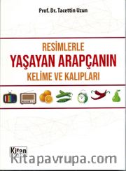 Resimlerle Yaşayan Arapçanın Kelime ve Kalıpları  