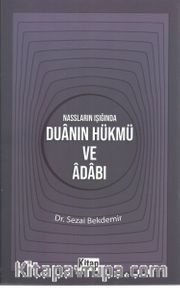 Nassların Işığında Duanın Hükmü ve Adabı