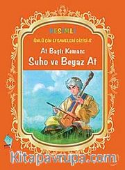 At Başlı Keman-Suho ve Beyaz At / Resimli Ünlü Çin Efsaneleri Dizisi-8