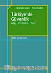 Türkiye'de Güvenlik & Algı, Politika, Yapı