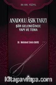 Anadolu Aşık Tarzı Şiir Geleneğinde Yapı ve Tema