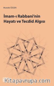 İmam-ı Rabbani’nin Hayatı ve Tecdid Algısı 