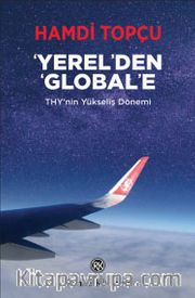 Yerel’den Global’e <br /> THY'nin Yükseliş Dönemi