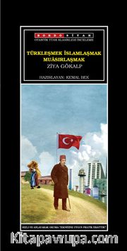 Türkleşmek İslamlaşmak Muasırlaşmak