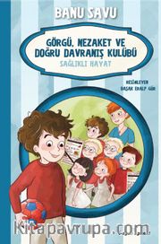 Görgü Nezaket Ve Doğru Davranış Kulübü 3 / Sağlıklı Hayat 