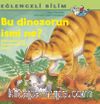 Bu Dinozorun İsmi Ne? / Eğlenceli Bilim