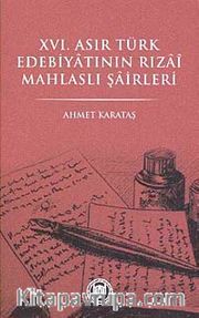 XVI. Asır Türk Edebiyatının Rızai Mahlaslı Şairleri