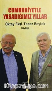 Cumhuriyetle Yaşadığımız Yıllar