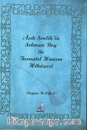 Aşık Şenlik'in Selman Bey ile Turnatel Hanım Hikayesi