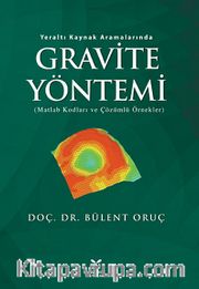 Gravite Yöntemi - Yeraltı Kaynak Aramalarında <br /> (Matlab Kodları ve Çözümlü Örnekler)