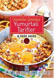 Osmanlıdan Günümüze Yumurtalı Tarifler