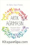 Artık Ağrımasın & Geçmeyen Ağrıya ve Fibromiyaljiye Çözüm Rehberi