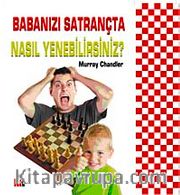 Babanızı Satrançta Nasıl Yenebilirsiniz?