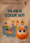 Ya-Pa Q Çocuk Seti -3 (4+ Yaş & Deneyelim-Keşfedelim-Eğlenelim