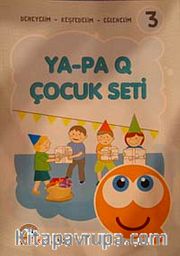 Ya-Pa Q Çocuk Seti -3 (4+ Yaş <br /> Deneyelim-Keşfedelim-Eğlenelim